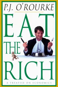 P.J. O'Rourke: Eat The Rich