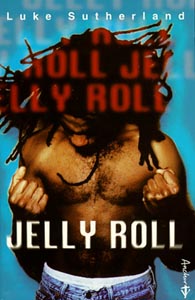 Luke Sutherland: Jelly Roll