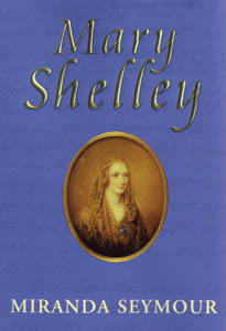 Mary Shelley: Miranda Seymour