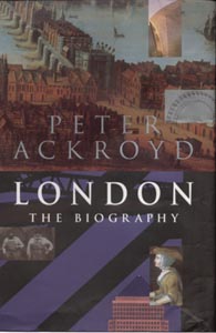 Peter Ackroyd  - London: The Biography