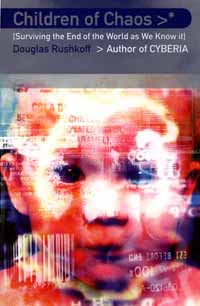 Douglas Rushkoff: Children Of Chaos - Playing The Future